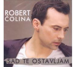 ROBERT COLINA  - Sad te ostavljam, Album 2011 (CD)